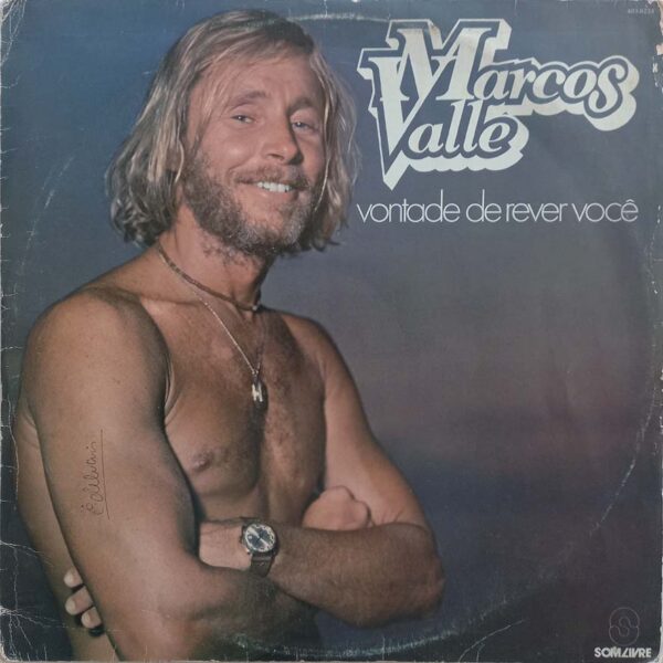 Marcos Valle - Vontade De Rever Você (1981)