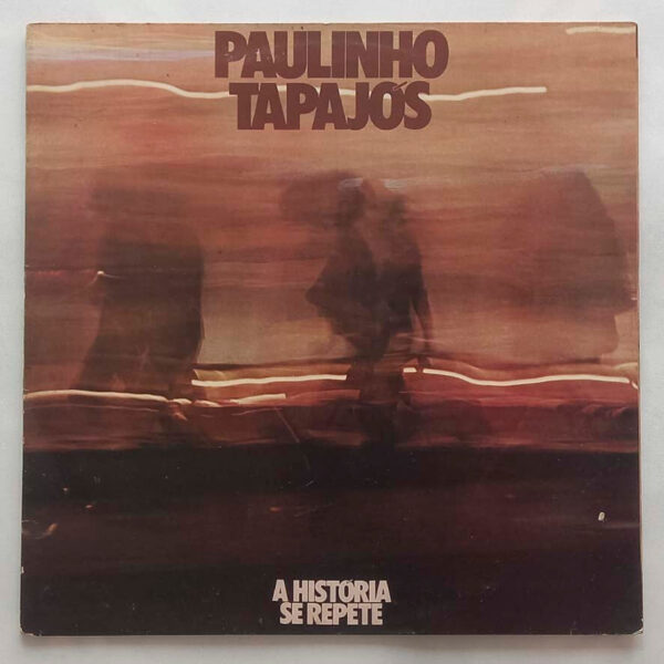Paulinho Tapajós ‎– A História Se Repete (1978)